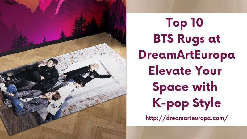 Top 10 BTS Rugs at DreamArtEuropa Elevate Your Space with K-pop Style