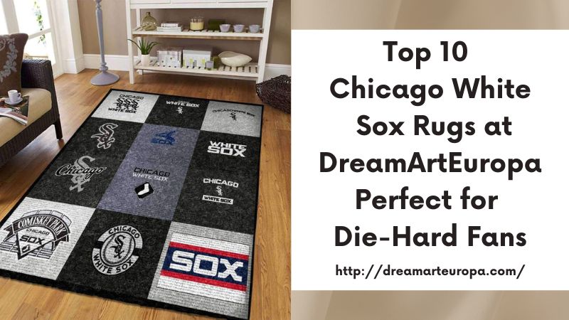 Top 10 Chicago White Sox Rugs at DreamArtEuropa Perfect for Die-Hard Fans