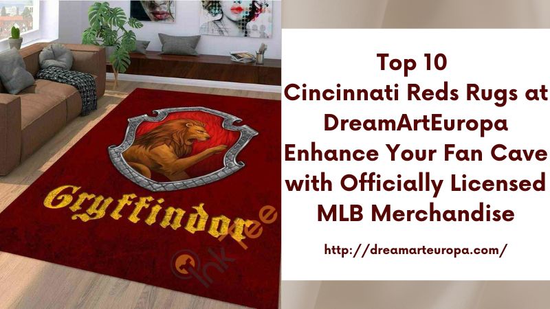 Top 10 Cincinnati Reds Rugs at DreamArtEuropa Enhance Your Fan Cave with Officially Licensed MLB Merchandise