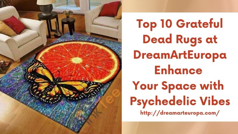 Top 10 Grateful Dead Rugs at DreamArtEuropa Enhance Your Space with Psychedelic Vibes