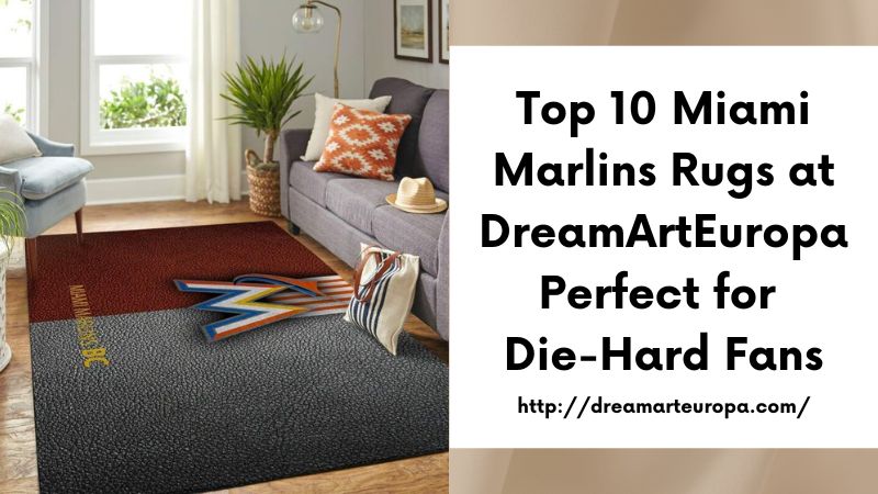 Top 10 Miami Marlins Rugs at DreamArtEuropa Perfect for Die-Hard Fans