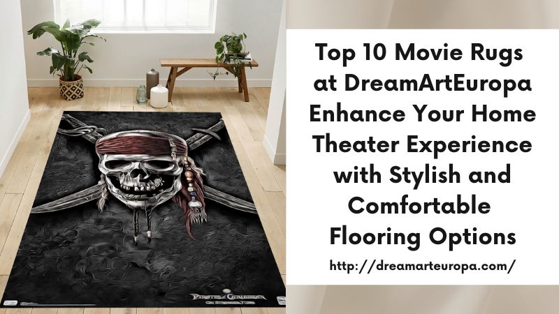Top 10 Movie Rugs at DreamArtEuropa Enhance Your Home Theater Experience with Stylish and Comfortable Flooring Options