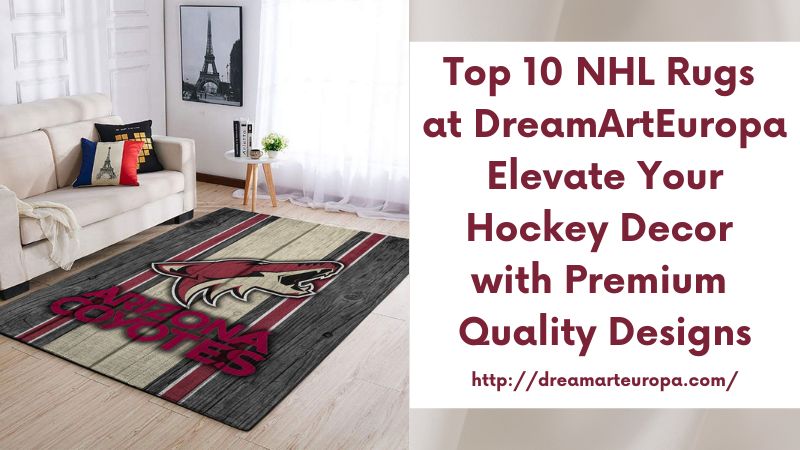 Top 10 NHL Rugs at DreamArtEuropa Elevate Your Hockey Decor with Premium Quality Designs