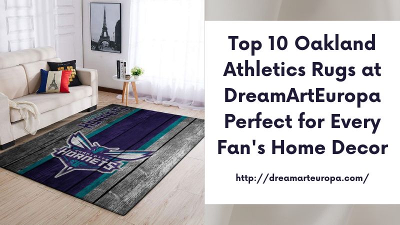 Top 10 Oakland Athletics Rugs at DreamArtEuropa Perfect for Every Fan's Home Decor