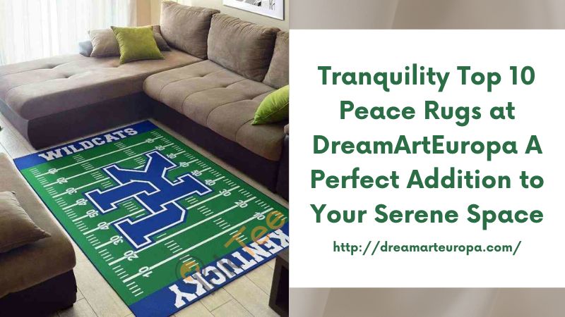 Tranquility Top 10 Peace Rugs at DreamArtEuropa A Perfect Addition to Your Serene Space